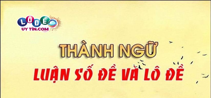 Luận số đề dựa vào thành ngữ trong dân gian 8 Luận số đề dựa vào thành ngữ trong dân gian