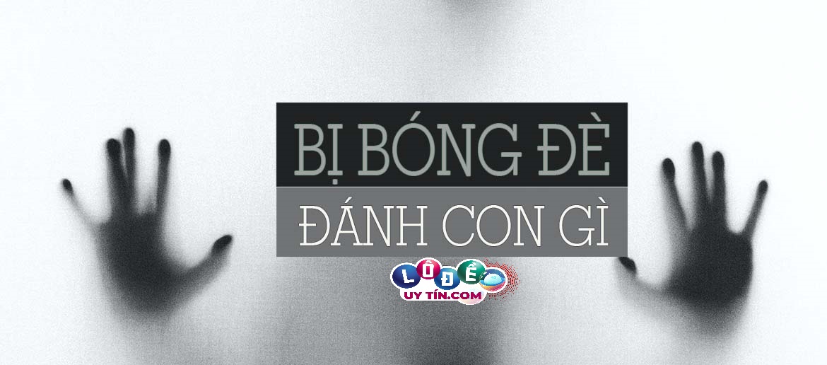 Mơ bị bóng đè đánh con gì? Và điềm báo của giấc mơ là gì? 6 Mơ bị bóng đè đánh con gì? Và điềm báo của giấc mơ là gì?