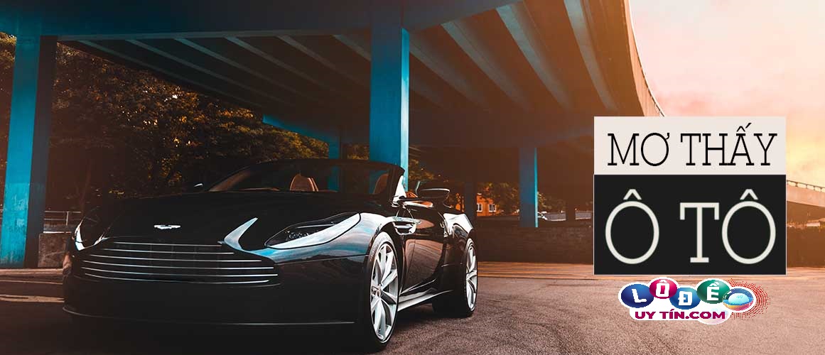 Nằm mơ thấy lái xe ô tô đánh đề con gì? 15 Nằm mơ thấy lái xe ô tô đánh đề con gì?