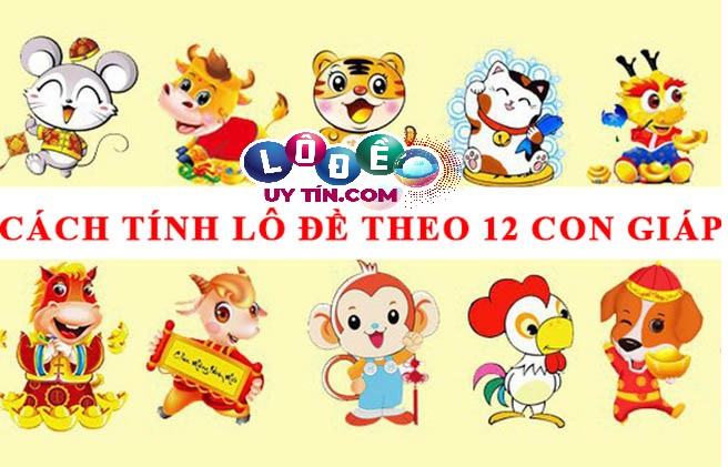 Tính lô đề theo 12 con giáp chuẩn nhất - tỉ lệ trúng cao 10 Tính lô đề theo 12 con giáp chuẩn nhất - tỉ lệ trúng cao