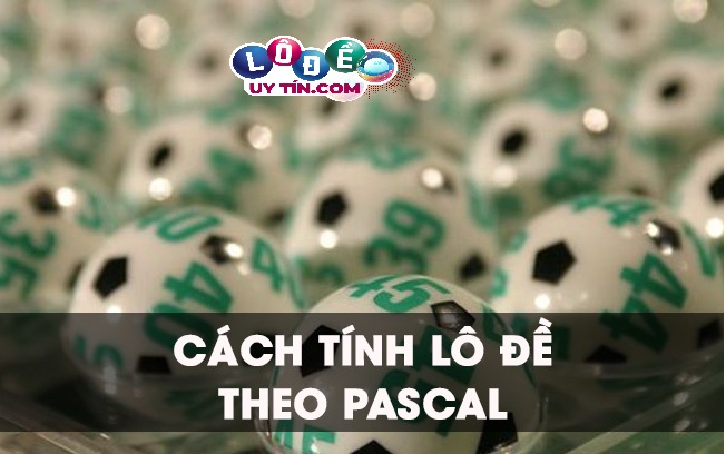 Cách tính lô đề theo Pascal luôn bất bại của các lão làng 24 Cách tính lô đề theo Pascal luôn bất bại của các lão làng