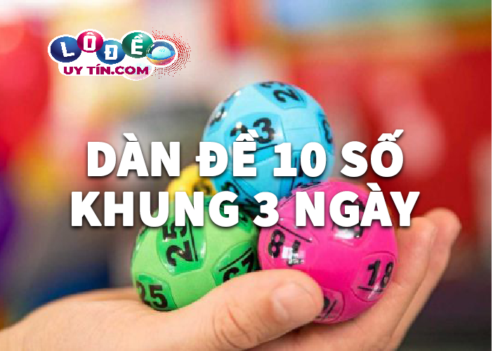 Cách chơi dàn đề 10 số nuôi khung 3 ngày của các cao thủ 12 Cách chơi dàn đề 10 số nuôi khung 3 ngày của các cao thủ