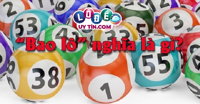 Bao lô là gì? Chia sẻ kinh nghiệm đánh bao lô từ cao thủ 16 Bao lô là gì? Chia sẻ kinh nghiệm đánh bao lô từ cao thủ