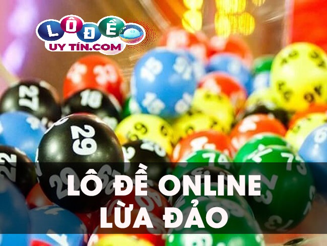 Lô đề online lừa đảo người chơi cần chú ý tiền mất tật mang 19 Lô đề online lừa đảo người chơi cần chú ý tiền mất tật mang