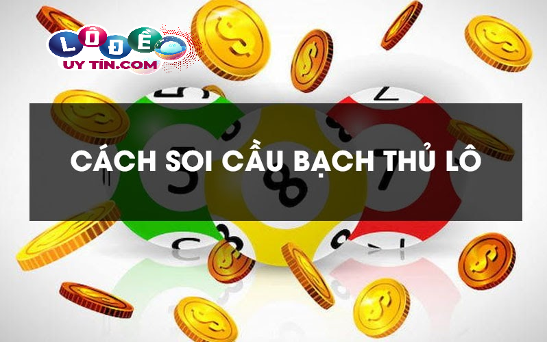 Một số cách đánh đề bạch thủ mang lại hiệu quả cao vượt trội 14 Một số cách đánh đề bạch thủ mang lại hiệu quả cao vượt trội