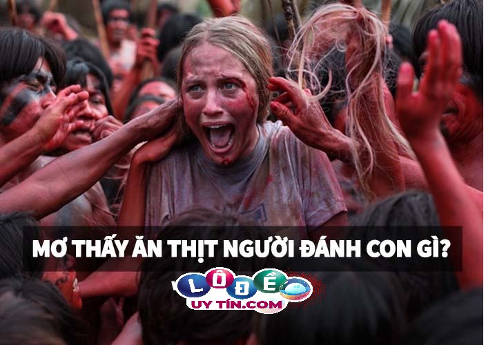 Điềm báo mơ thấy ăn thịt người chốt số gì chuẩn? Ý nghĩa gì? 10 Điềm báo mơ thấy ăn thịt người chốt số gì chuẩn? Ý nghĩa gì?