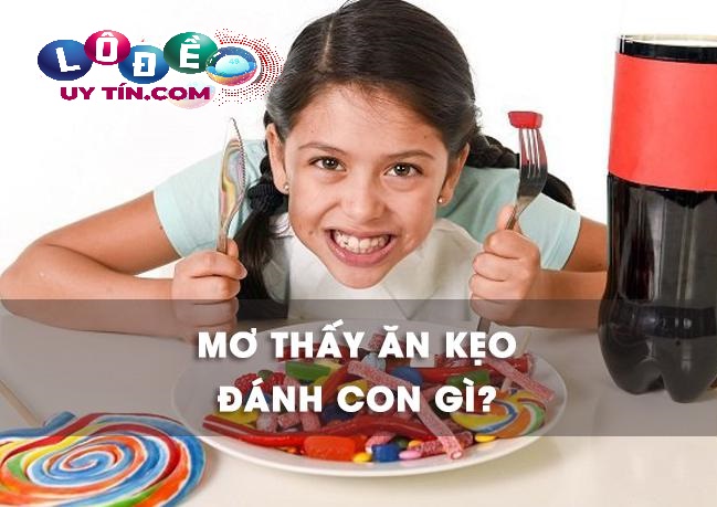 Chiêm bao mơ thấy ăn kẹo bắt số gì chuẩn? Báo hiệu điều gì? 22 Chiêm bao mơ thấy ăn kẹo bắt số gì chuẩn? Báo hiệu điều gì?