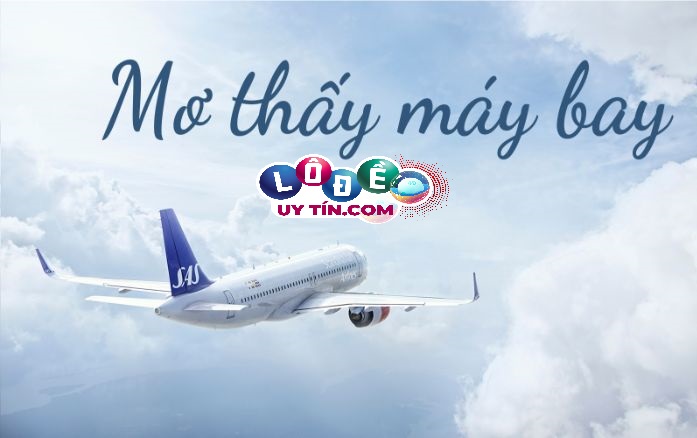 Phân tích giấc mơ thấy máy bay dự báo điềm lành hay dữ? 25 Phân tích giấc mơ thấy máy bay dự báo điềm lành hay dữ?