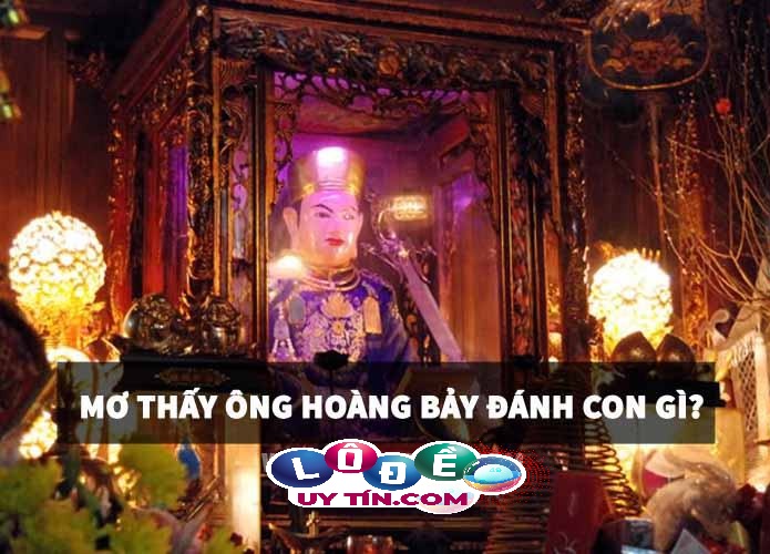 Mơ thấy ông Hoàng Bảy là điềm gì, đánh con gì dễ trúng? 26 Mơ thấy ông Hoàng Bảy là điềm gì, đánh con gì dễ trúng?