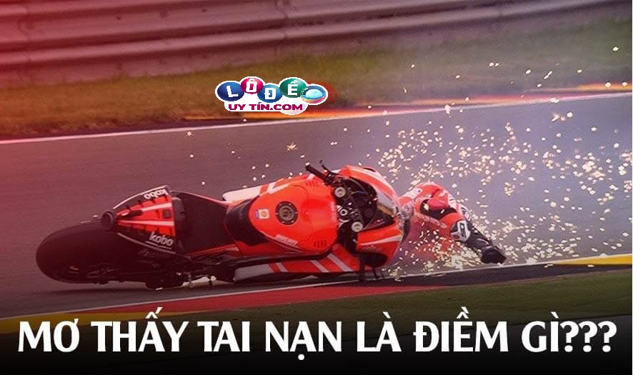 Mơ thấy tai nạn tốt hay xấu, đánh con gì? 13 Mơ thấy tai nạn tốt hay xấu, đánh con gì?