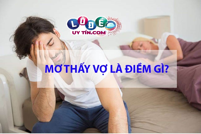 Nằm mơ thấy vợ đánh con gì trúng lớn? Đánh đề số mấy ? 31 Nằm mơ thấy vợ đánh con gì trúng lớn? Đánh đề số mấy ?