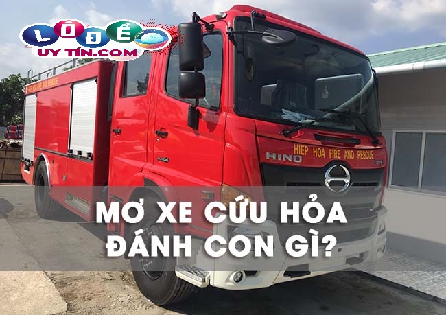 Mơ thấy xe cứu hỏa đánh con gì? Giải mã ý nghĩa giấc mơ 31 Mơ thấy xe cứu hỏa đánh con gì? Giải mã ý nghĩa giấc mơ