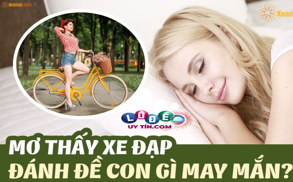 Mơ thấy xe đạp có ý nghĩa gì đánh con gì dễ ăn? 1 Mơ thấy xe đạp có ý nghĩa gì đánh con gì dễ ăn?