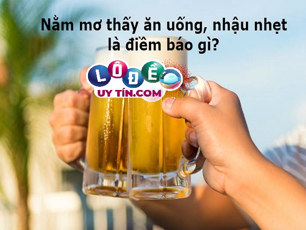 Ngủ mơ thấy ăn nhậu đánh con gì dễ ăn nhất? Đây là điềm gì? 19 Ngủ mơ thấy ăn nhậu đánh con gì dễ ăn nhất? Đây là điềm gì?