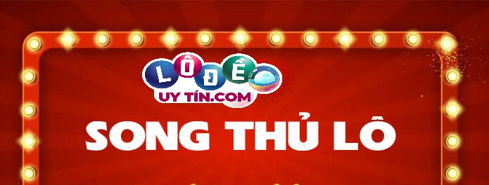 Song thủ lô miền Nam là gì - Cách đánh chính xác hiệu nhất 20 Song thủ lô miền Nam là gì - Cách đánh chính xác hiệu nhất