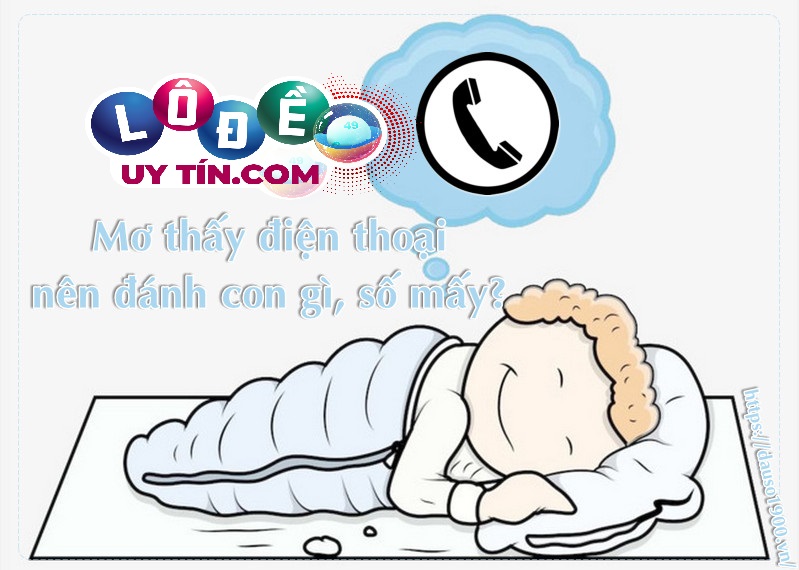 Giải mã mơ thấy điện thoại đánh con gì, là điềm gì 21 Giải mã mơ thấy điện thoại đánh con gì, là điềm gì