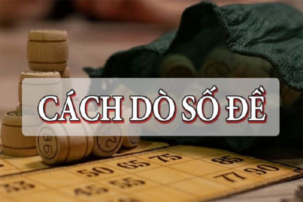 Kiến thức về cách dò số đề có tỷ lệ trúng thưởng cao nhất 6 cach-do-so-de-1