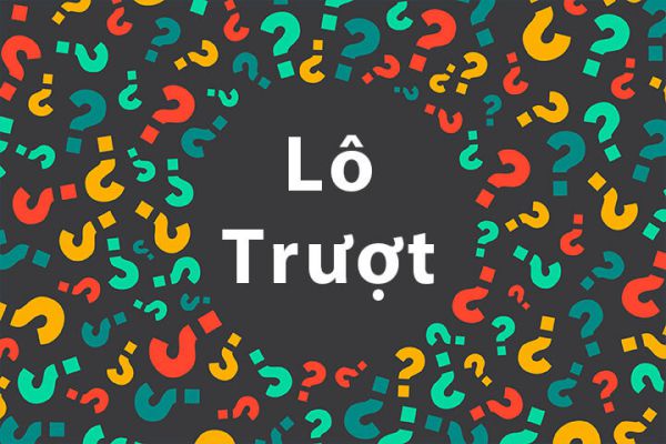 Các cách tìm lô trượt chuẩn và hiệu quả nhất thời điểm này 1 cách chơi lô trượt