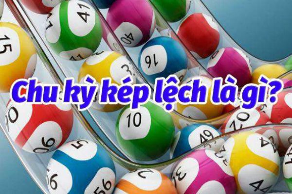 Chu kỳ kép lệch trong lô đề là gì? Và các kiến thức cần biết 8 chu-ky-kep-lech-1