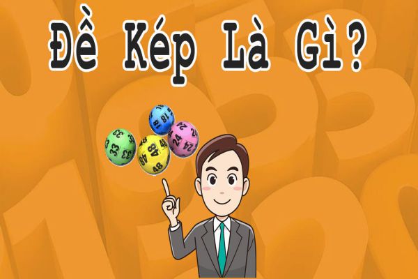 Chia sẻ về Đề kép là gì? Tuyệt chiêu bắt đề kép hiệu quả cao 19 Đề kép là gì