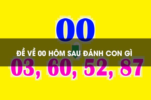 Tìm hiểu chi tiết đề về 00 hôm sau đánh con gì thắng đậm 6 de-ve-00-hom-sau-danh-con-gi-1