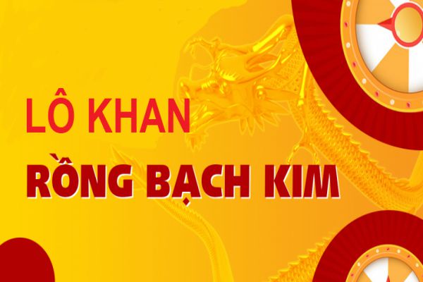 Tìm hiểu lô khan rồng bạch kim là gì và cách đánh hiệu quả 25 lo-khan-rong-bach-kim-1
