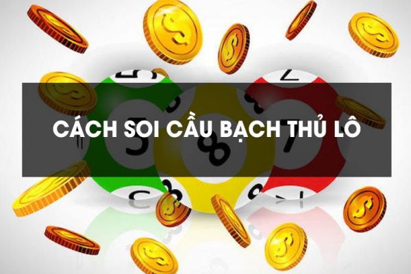 Bật mí cách soi cầu bạch thủ lô hiệu quả tốt nhất hiện nay 16 soi-cau-bach-thu-lo-1