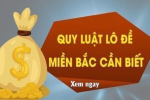 Các quy luật lô đề miền Bắc cần biết đối với người mới chơi 18 quy-luat-lo-de-mien-bac-1