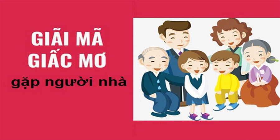 Mơ Gặp Người Nhà - Đánh Số Mấy Trúng Lớn Bất Ngờ Cực Chuẩn 17 Mơ Gặp Người Nhà - Đánh Số Mấy Trúng Lớn Bất Ngờ Cực Chuẩn