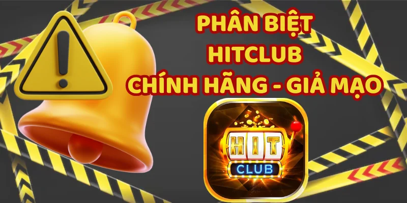 Hướng Dẫn Phân Biệt HitClub Chính Hãng Cực Kỳ Đơn Giản 5 Phân biệt Hitclub qua 3 tiêu chí cơ bản